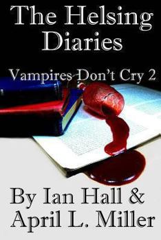 The Helsing Diaries - Book #2 of the Vampires Don't Cry