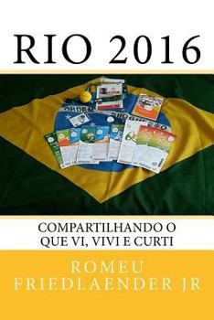 Paperback Rio 2016: Compartilhando o que vi, vivi e curti [Portuguese] Book