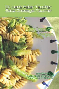 Paperback Genüsslich Vegan: Foto-Koch-Buch / Ausgewählte Gerichte aus Österreich und Äthiopien [German] Book