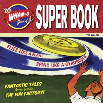 Hardcover Super Book: Take A Stroll Down Memory Lane with Wham-O! Book