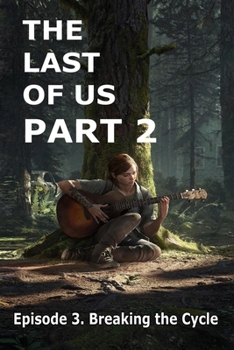 Paperback The Last Of Us Part 2: Episode 3. Breaking the Cycle Book