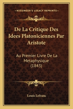 Paperback De La Critique Des Idees Platoniciennes Par Aristote: Au Premier Livre De La Metaphysique (1843) [French] Book