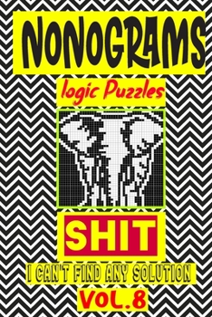 Paperback Nonogram logic Puzzle Shit I can't Find Any Solution: Japanese Crossword Picture Logic Puzzles giddlers logic puzzles Book