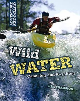 Library Binding Wild Water: Canoeing and Kayaking Book