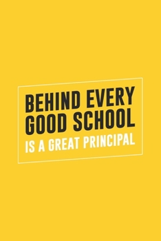 Behind Every Good School is a Great Principal: Blank Notebook/Journal For Personal Use And Also Your Friend And Family
