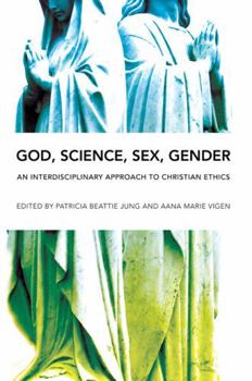 Paperback God, Science, Sex, Gender: An Interdisciplinary Approach to Christian Ethics Book