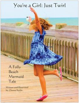 Paperback You're a Girl: Just Twirl: A Folly Beach Mermaid Tale Book