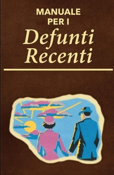 Paperback Manuale per i defunti recenti: Guida pratica con consigli, regole e attività del mondo dei morti [Italian] Book
