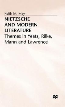Nietzsche and Modern Literature: Themes in Yeats, Rilke, Mann, and Lawrence