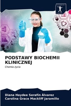 PODSTAWY BIOCHEMII KLINICZNEJ: Chemia życia