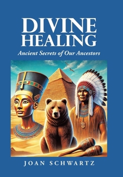 Hardcover Divine Healing: Ancient Secrets of Our Ancestors Book