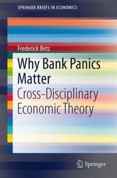 Paperback Why Bank Panics Matter: Cross-Disciplinary Economic Theory Book