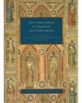 Paperback The Conservation of Tapestries and Embroideries: Proceedings of Meetings at the Institut Royal Du Patrimoine Artistique, Brussels, Belgium Book