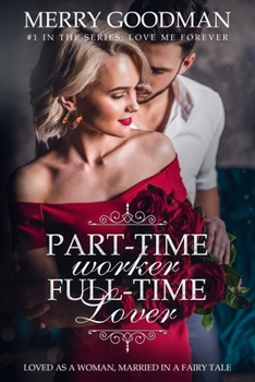 Paperback Part-Time Worker, Full-Time Lover: Loved as a Woman, Married in a Fairy Tale Book