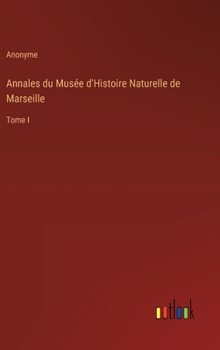 Hardcover Annales du Musée d'Histoire Naturelle de Marseille: Tome I [French] Book