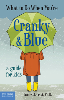 Paperback What to Do When You're Cranky & Blue: A Guide for Kids Book