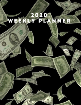 2020 Weekly planner: January 1, 2020 - December 31, 2020 calendar money flying cover