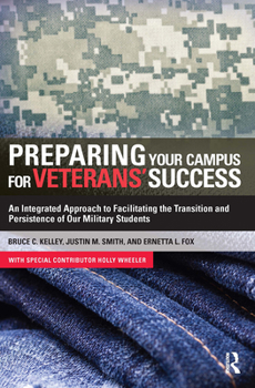 Paperback Preparing Your Campus for Veterans' Success: An Integrated Approach to Facilitating The Transition and Persistence of Our Military Students Book