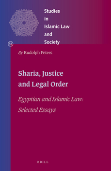 Hardcover Shari&#703;a, Justice and Legal Order: Egyptian and Islamic Law: Selected Essays Book