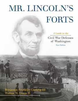 Hardcover Mr. Lincoln's Forts: A Guide to the Civil War Defenses of Washington Book