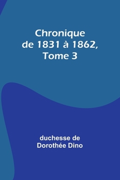 Paperback Chronique de 1831 à 1862, Tome 3 [French] Book