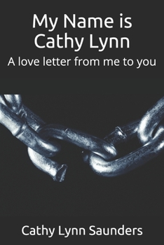 Paperback My Name is Cathy Lynn: A love letter from me to you Book