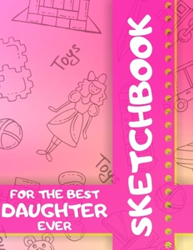 Paperback Sketchbook for the Best Daughter Ever: 110 Pages Book