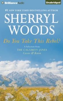 Do You Take This Rebel - Book #1 of the Calamity Janes