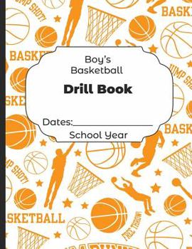 Paperback Boys Basketball Drill Book Dates: School Year: Undated Coach Schedule Organizer For Teaching Fundamentals Practice Drills, Strategies, Offense Defense Book