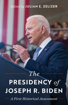 The Presidency of Joseph R. Biden: A First Historical Assessment