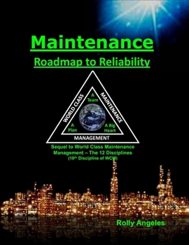 Paperback Maintenance - Roadmap to Reliability: Sequel to World Class Maintenance Management - The 12 Disciplines Book