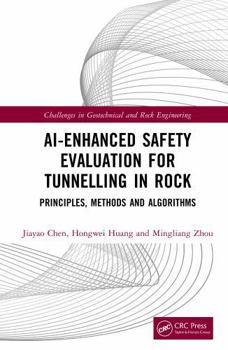 Hardcover Ai-Enhanced Safety Evaluation for Tunnelling in Rock: Principles, Methods and Algorithms Book