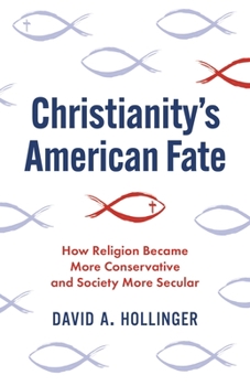 Paperback Christianity's American Fate: How Religion Became More Conservative and Society More Secular Book