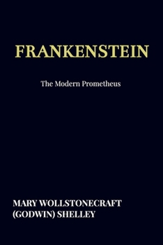Frankenstein: The Modern Prometheus