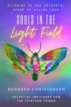 Paperback Souls In The Light Field: Celestial (re)Codes For The Thirteen Tribes Book