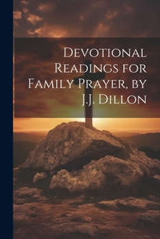 Paperback Devotional Readings for Family Prayer, by J.J. Dillon Book