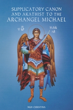 Supplicatory Canon and Akathist to the Archangel Michael