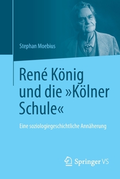 Paperback René König Und Die Kölner Schule: Eine Soziologiegeschichtliche Annäherung [German] Book