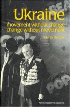 Paperback Ukraine: Movement Without Change, Change Without Movement Book