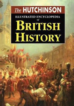 Hardcover The Hutchinson Illustrated Encyclopedia of British History Book