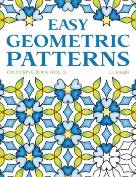 Paperback Easy Geometric Patterns Colouring Book (Volume 2): 50 Symmetrical Pattern Designs for Creative Fun and Relaxation Book