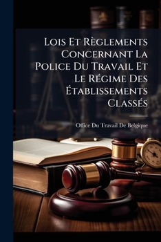Paperback Lois Et Règlements Concernant La Police Du Travail Et Le Régime Des Établissements Classés Book