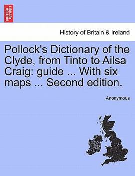 Paperback Pollock's Dictionary of the Clyde, from Tinto to Ailsa Craig: Guide ... with Six Maps ... Second Edition. Book
