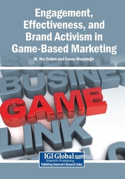 Paperback Engagement, Effectiveness, and Brand Activism in Game-Based Marketing Book