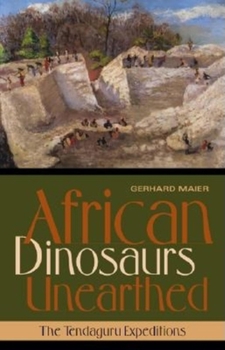 Hardcover African Dinosaurs Unearthed: The Tendaguru Expeditions Book