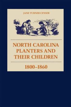 Paperback North Carolina Planters and Their Children, 1800--1860 Book