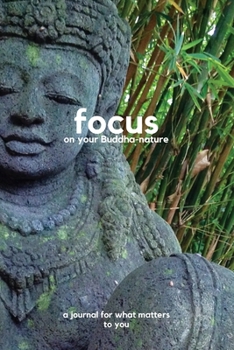 Paperback Focus on your Buddha-nature: a journal for what matters to you Book