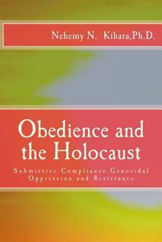 Paperback Obedience and the Holocaust: Submissive Compliance, Genocidal Oppression and Resistance Book