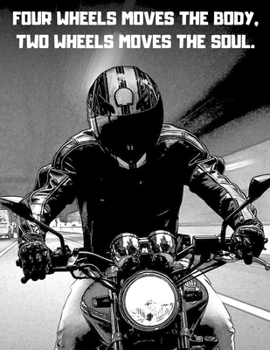 FOUR WHEELS MOVES THE BODY, TWO WHEELS MOVES THE SOUL.: Notebook/notepad/diary/journal perfect gift for all motorbiking fans. | 80 black lined pages | A4 | 8.5x11 inches