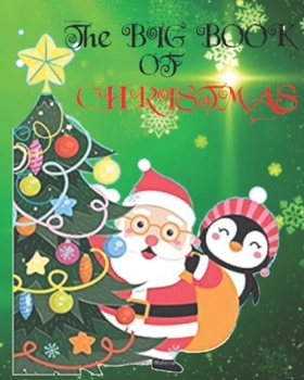 Paperback The Big Book Of Christmas: Childrens Christmas Activity Book 60 Plus+ Pages Book